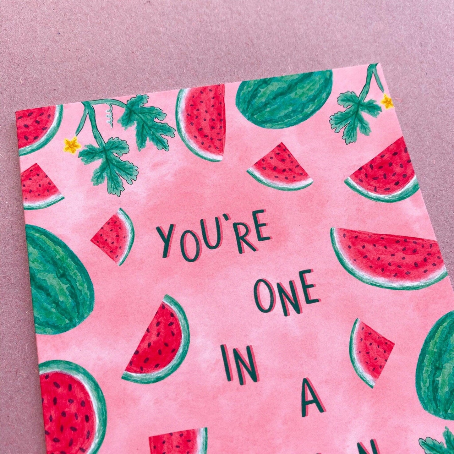 You’re one in a melon greeting card - Sofia Papa Designs